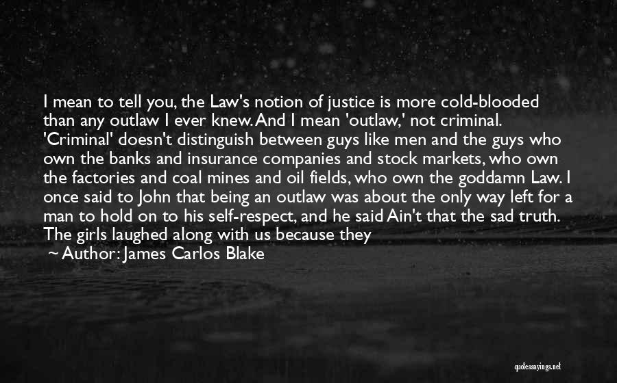 The Law And Justice Quotes By James Carlos Blake