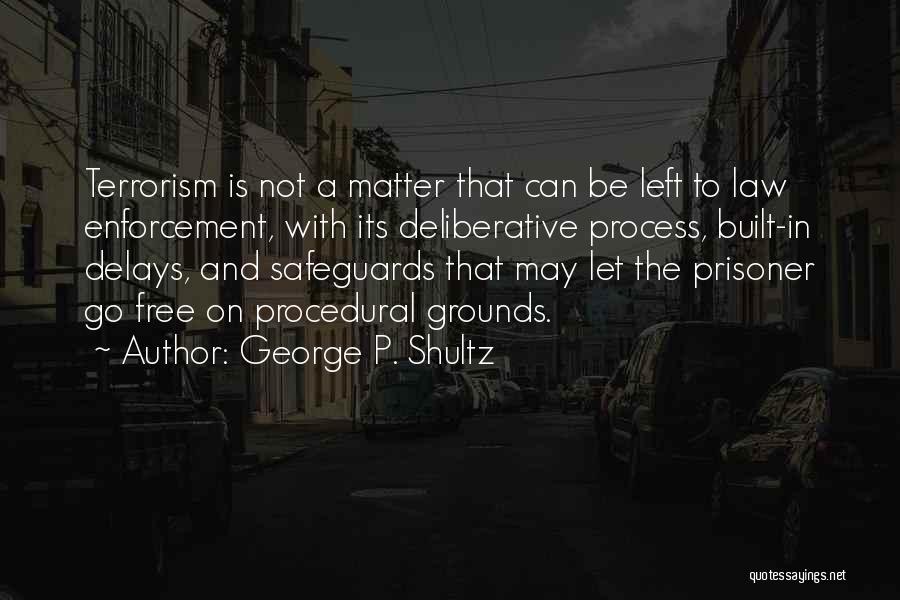 The Law Enforcement Quotes By George P. Shultz