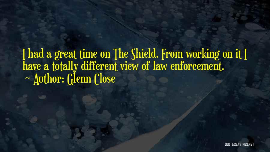 The Law Enforcement Quotes By Glenn Close