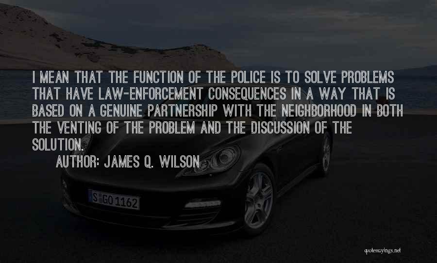 The Law Enforcement Quotes By James Q. Wilson
