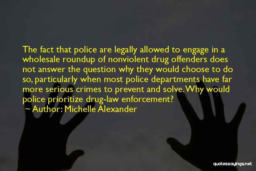 The Law Enforcement Quotes By Michelle Alexander