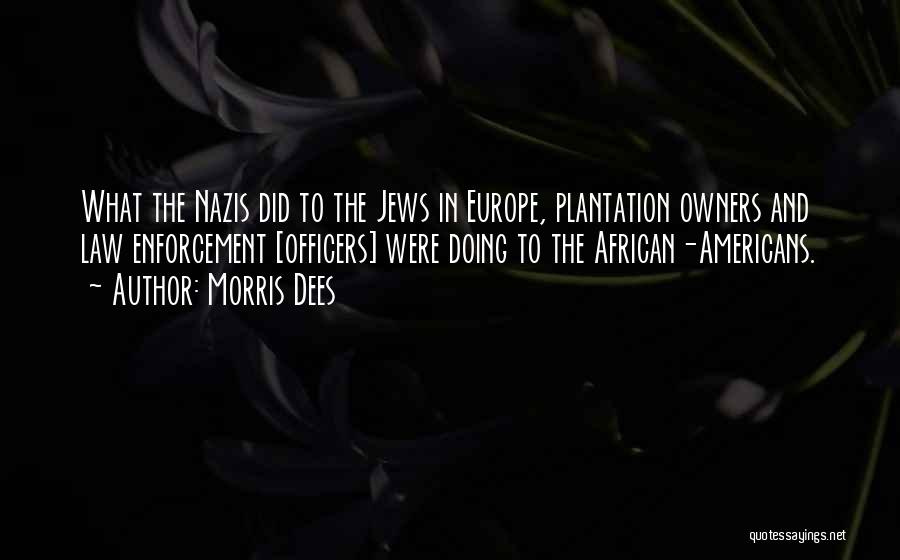 The Law Enforcement Quotes By Morris Dees The Law Enforcement Quotes By Morris Dees
