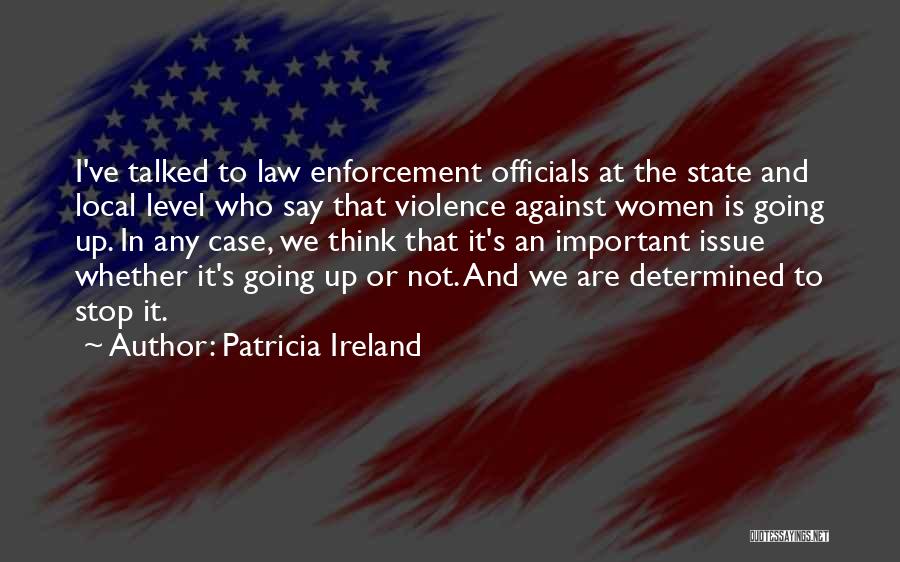 The Law Enforcement Quotes By Patricia Ireland