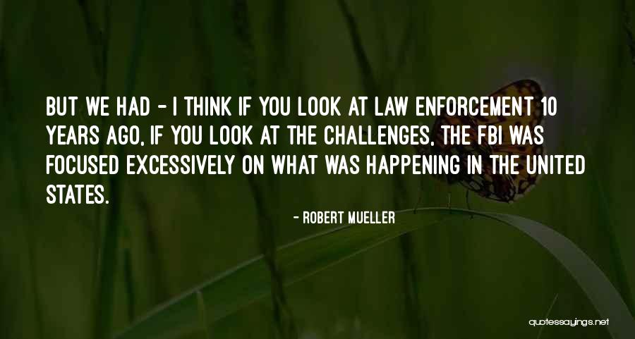 The Law Enforcement Quotes By Robert Mueller