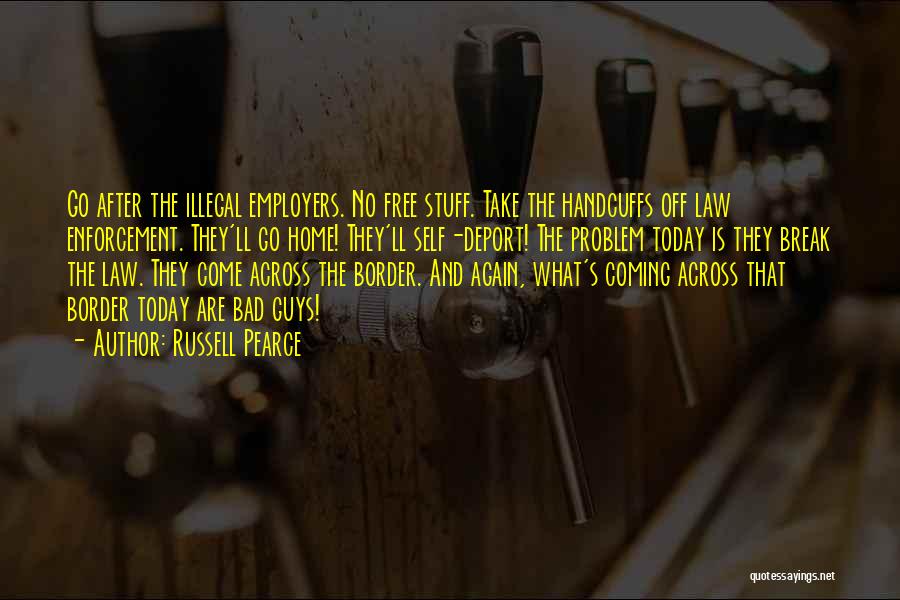 The Law Enforcement Quotes By Russell Pearce