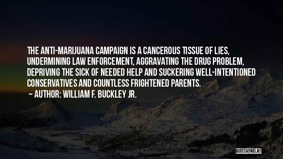 The Law Enforcement Quotes By William F. Buckley Jr. The Law Enforcement Quotes By William F. Buckley Jr.