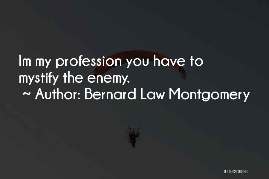 The Law Profession Quotes By Bernard Law Montgomery