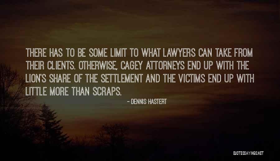 The Lawyers Quotes By Dennis Hastert