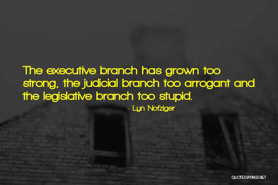 The Legislative Branch Quotes By Lyn Nofziger The Legislative Branch Quotes By Lyn Nofziger
