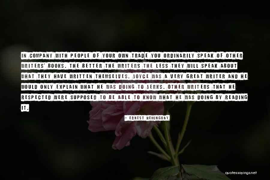 The Less You Know The Better Quotes By Ernest Hemingway, The Less You Know The Better Quotes By Ernest Hemingway,