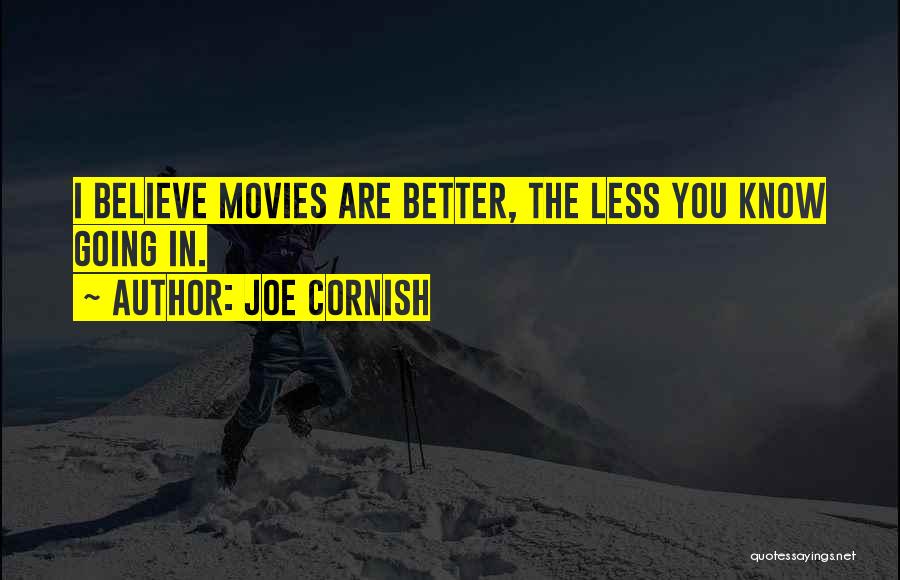 The Less You Know The Better Quotes By Joe Cornish
