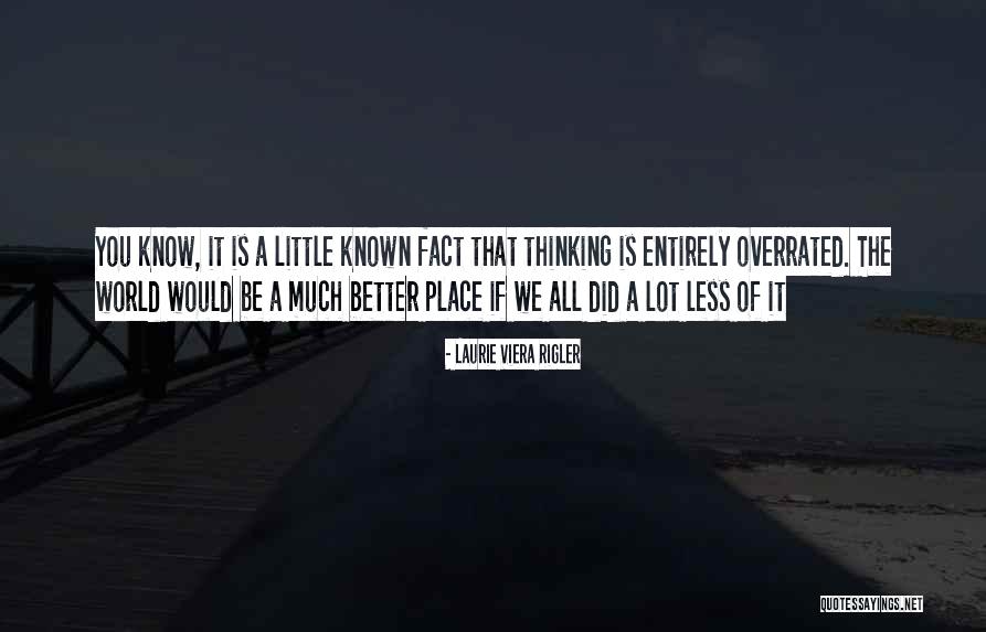 The Less You Know The Better Quotes By Laurie Viera Rigler The Less You Know The Better Quotes By Laurie Viera Rigler