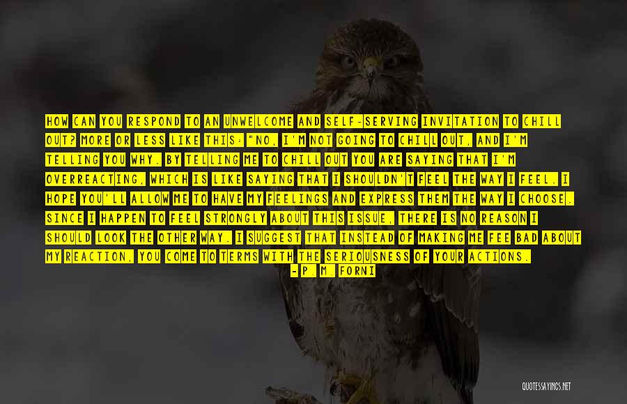 The Less You Respond Quotes By P. M. Forni The Less You Respond Quotes By P. M. Forni
