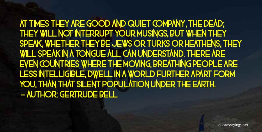 The Less You Speak Quotes By Gertrude Bell