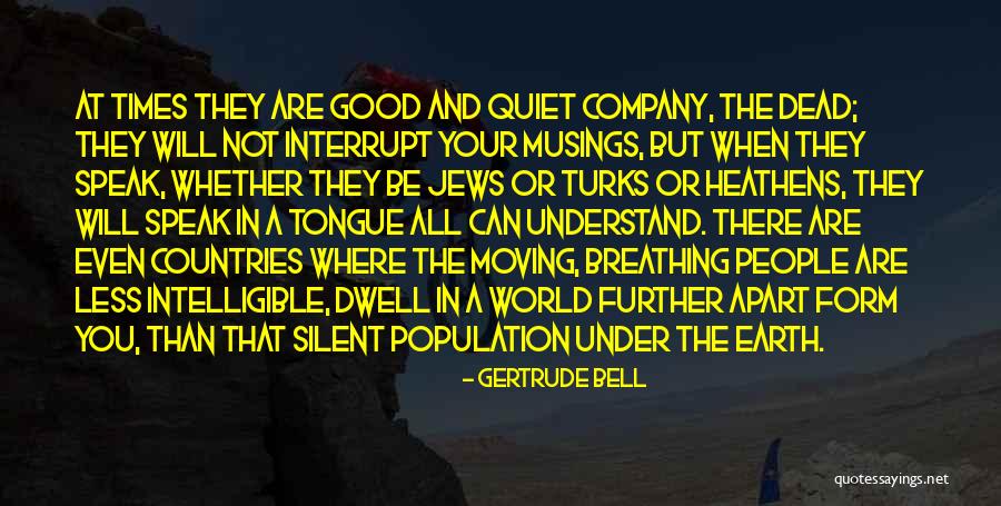 The Less You Speak Quotes By Gertrude Bell