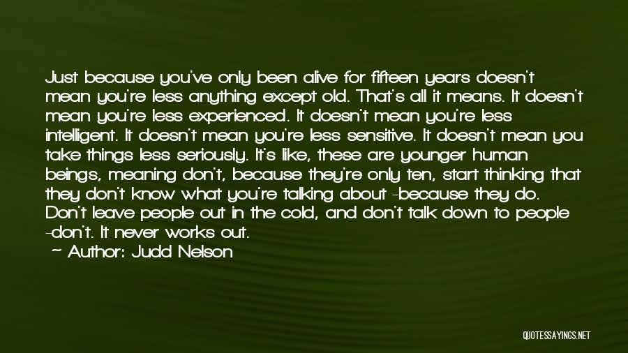 The Less You Talk Quotes By Judd Nelson
