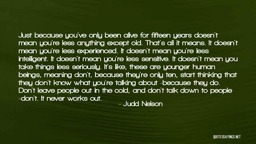 The Less You Talk Quotes By Judd Nelson