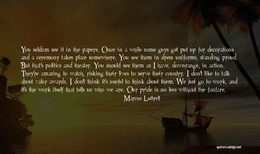 The Less You Talk Quotes By Marcus Luttrell