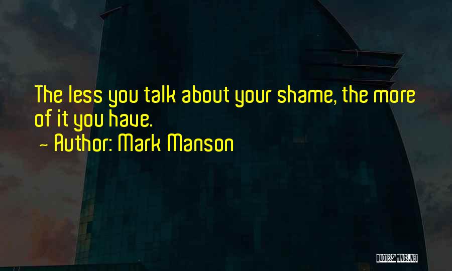The Less You Talk Quotes By Mark Manson