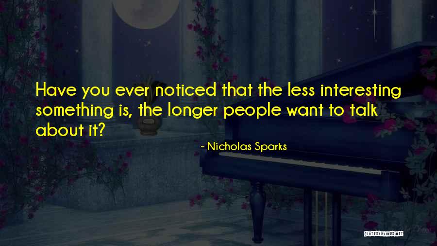 The Less You Talk Quotes By Nicholas Sparks