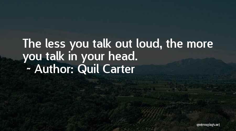 The Less You Talk Quotes By Quil Carter