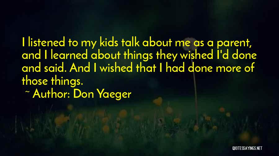 The Less You Talk The More You're Listened To Quotes By Don Yaeger