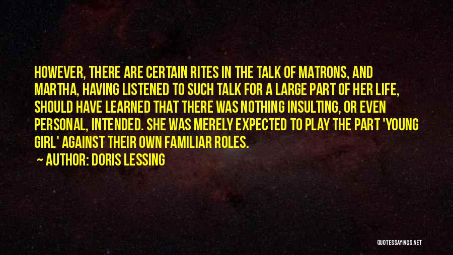 The Less You Talk The More You're Listened To Quotes By Doris Lessing