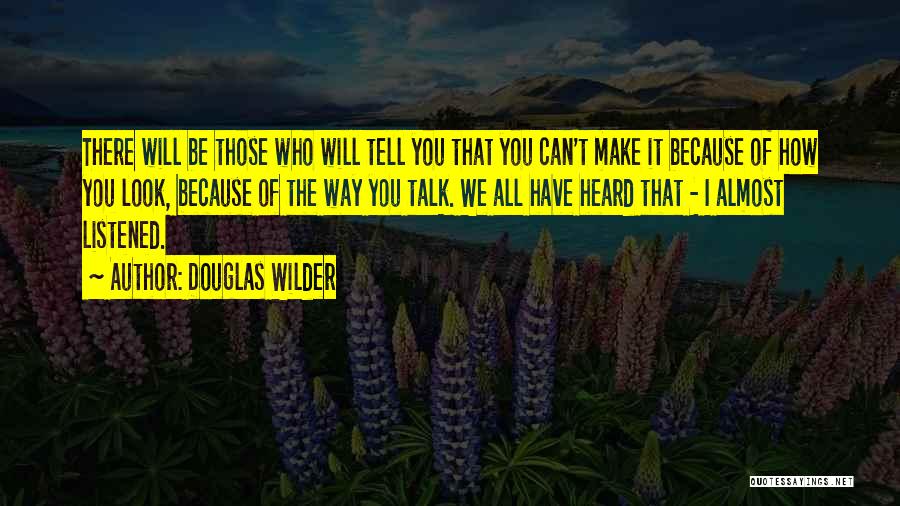 The Less You Talk The More You're Listened To Quotes By Douglas Wilder