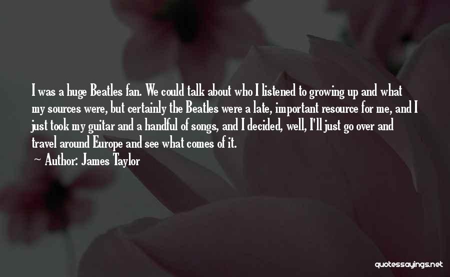 The Less You Talk The More You're Listened To Quotes By James Taylor