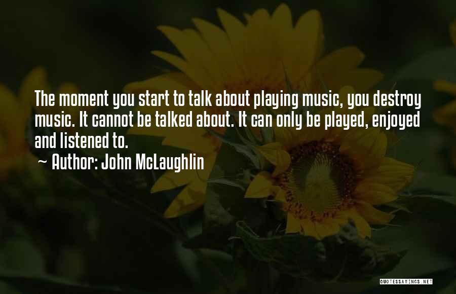 The Less You Talk The More You're Listened To Quotes By John McLaughlin