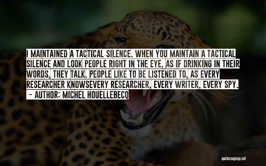 The Less You Talk The More You're Listened To Quotes By Michel Houellebecq