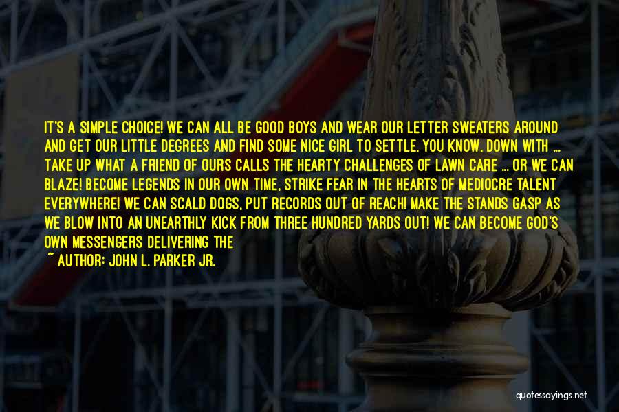 The Letter L Quotes By John L. Parker Jr.