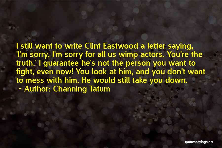 The Letter M Quotes By Channing Tatum