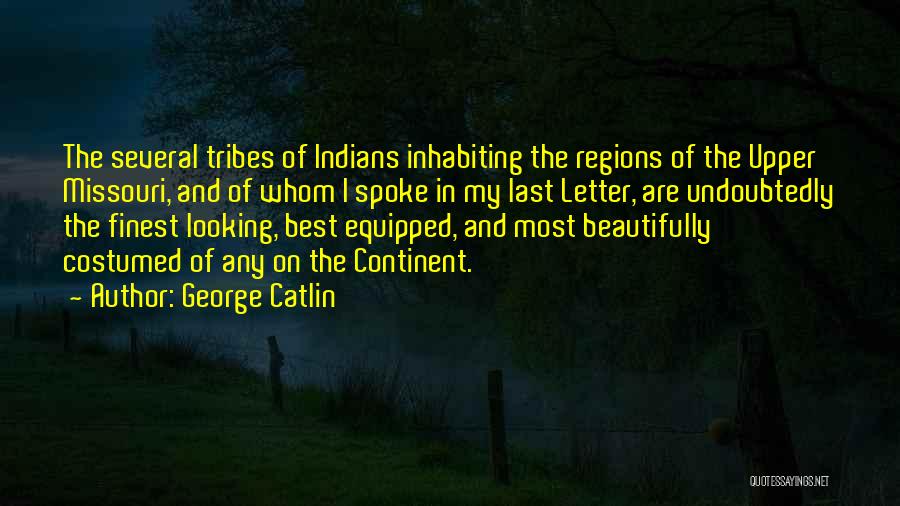 The Letter Quotes By George Catlin