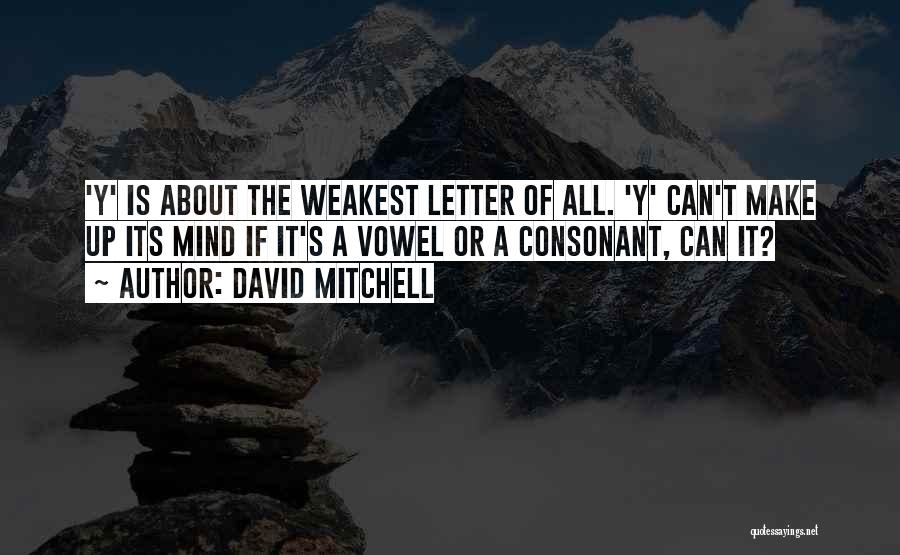 The Letter Y Quotes By David Mitchell