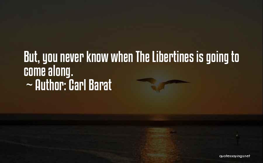 The Libertine Quotes By Carl Barat