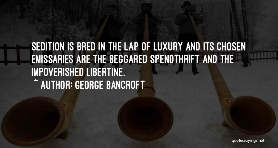 The Libertine Quotes By George Bancroft