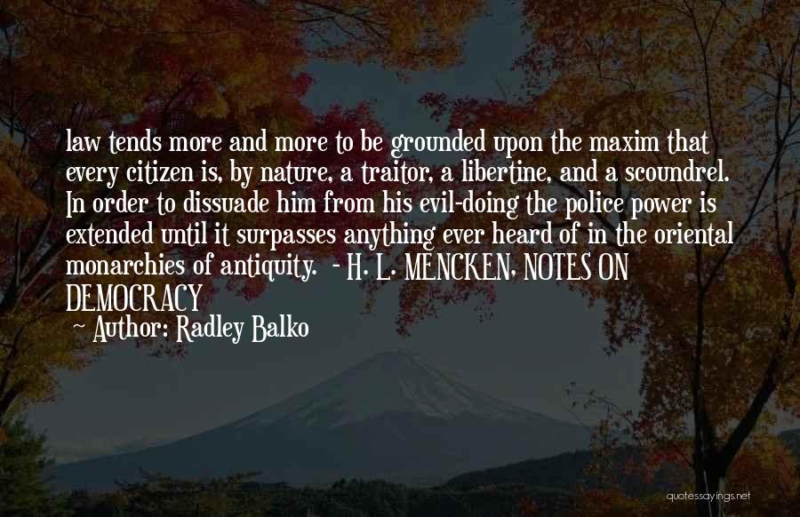 The Libertine Quotes By Radley Balko