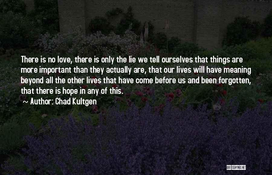 The Lie Chad Kultgen Quotes By Chad Kultgen