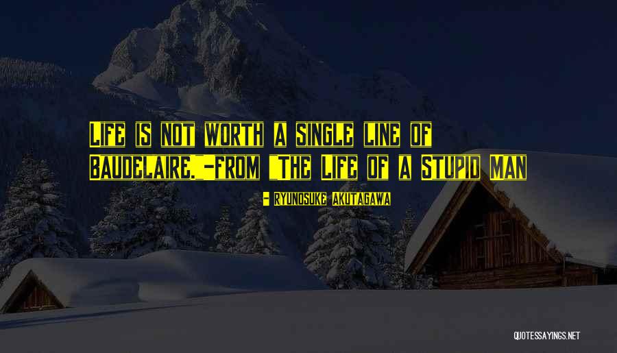 The Life Of A Stupid Man Quotes By Ryunosuke Akutagawa The Life Of A Stupid Man Quotes By Ryunosuke Akutagawa