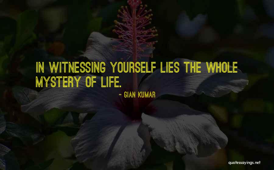 The Life Of Kumar Quotes By Gian Kumar The Life Of Kumar Quotes By Gian Kumar