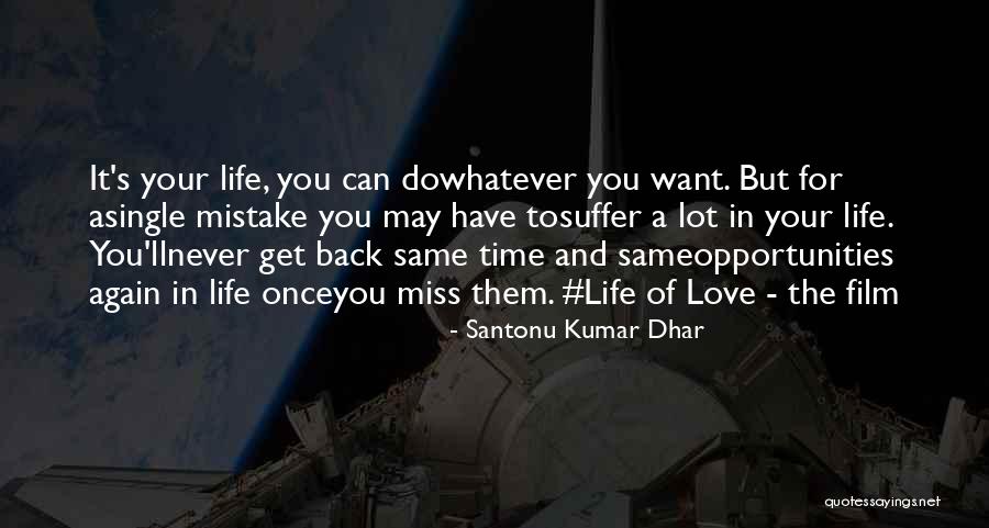The Life Of Kumar Quotes By Santonu Kumar Dhar The Life Of Kumar Quotes By Santonu Kumar Dhar