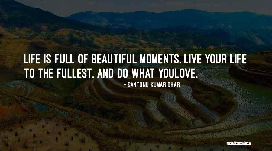 The Life Of Kumar Quotes By Santonu Kumar Dhar The Life Of Kumar Quotes By Santonu Kumar Dhar