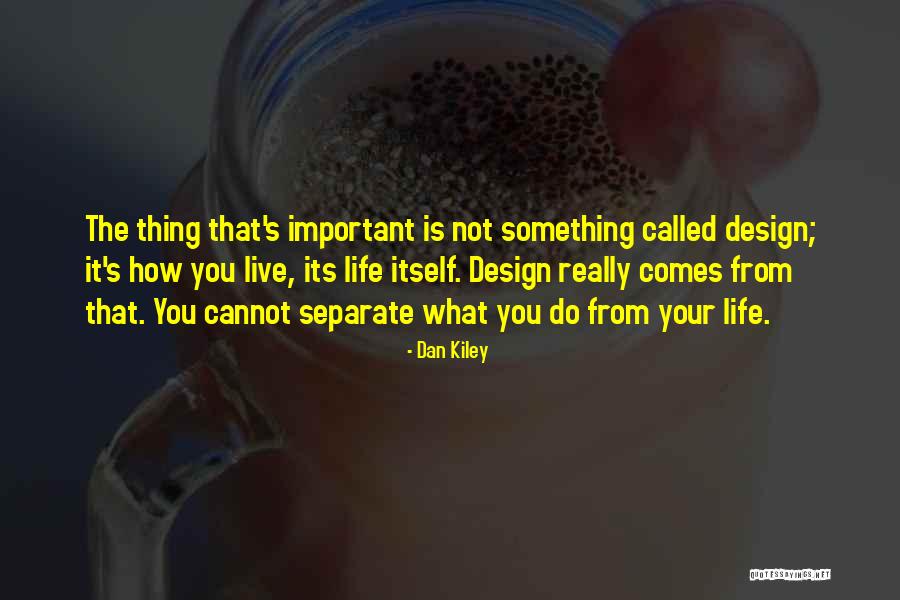 The Life You Live Quotes By Dan Kiley The Life You Live Quotes By Dan Kiley