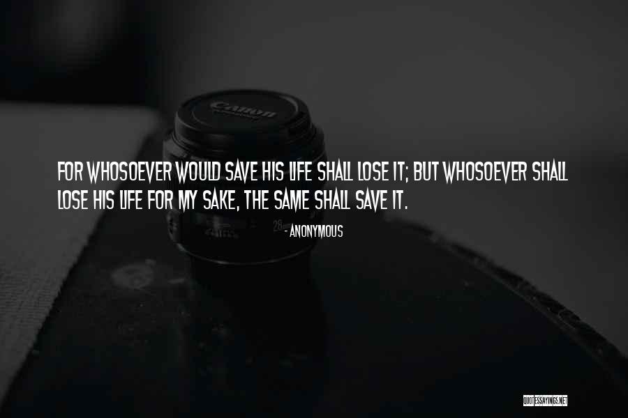 The Life You Save May Be Your Own Quotes By Anonymous The Life You Save May Be Your Own Quotes By Anonymous