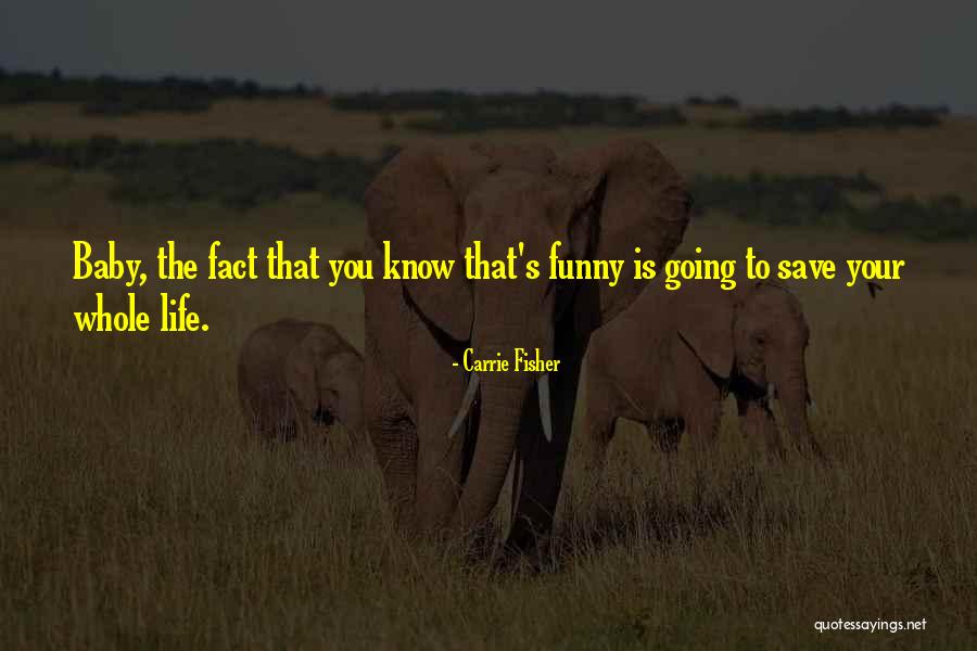 The Life You Save Quotes By Carrie Fisher The Life You Save Quotes By Carrie Fisher