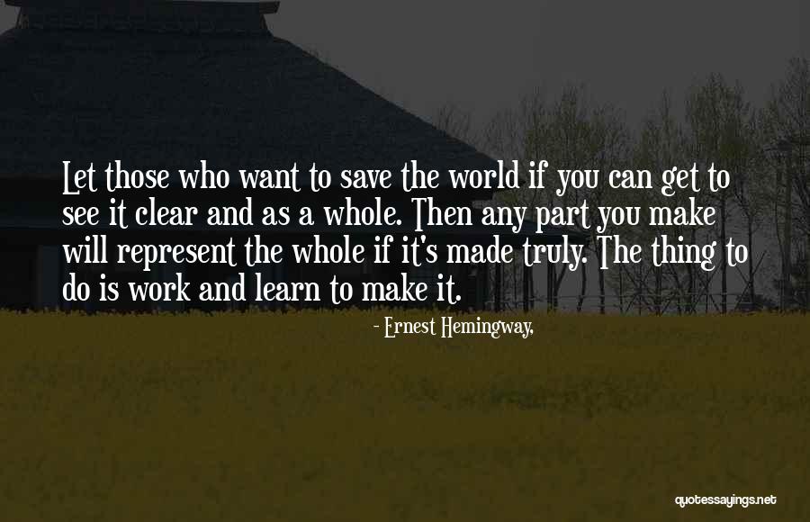 The Life You Save Quotes By Ernest Hemingway, The Life You Save Quotes By Ernest Hemingway,