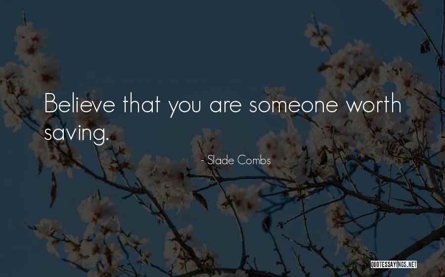 The Life You Save Quotes By Slade Combs