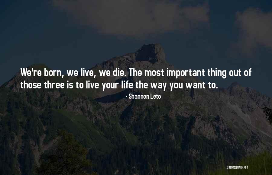 The Life You Want To Live Quotes By Shannon Leto The Life You Want To Live Quotes By Shannon Leto