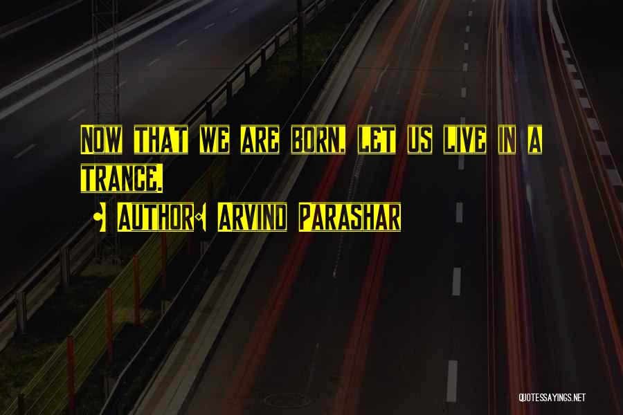 The Life You Were Born To Live Quotes By Arvind Parashar